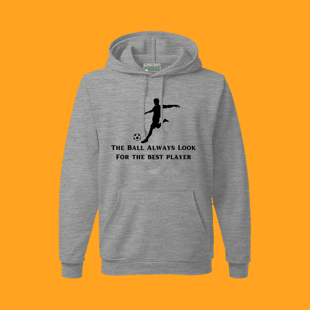 The Ball Always Finds the Best Player Hoodie - Football-Inspired Comfort